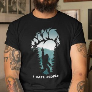 Bigfoot Shirt I Hate People Camping Hunting